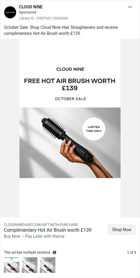 Based on Ad Library ID 1090765113654384, Cloud Nine (UK brand) · straighteners + free Hot Air Brush · gift static, closest live GB card · GB Ad Library, 9 Oct 2026. FLAG: 'worth £139', no basis shown (CAP 3.17, 3.22, 3.23); 'LIMITED TIME ONLY', no end date (CAP 3.30); Klarna line.