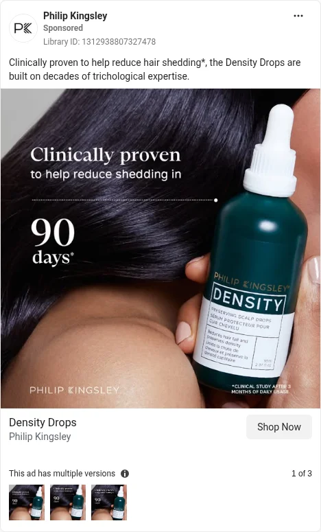 Based on Ad Library ID 1312938807327478, Philip Kingsley: Density Drops, "shedding in 90 days*", study footnote visible. FLAG: shedding claim; CAP 12.23 evidence needed.