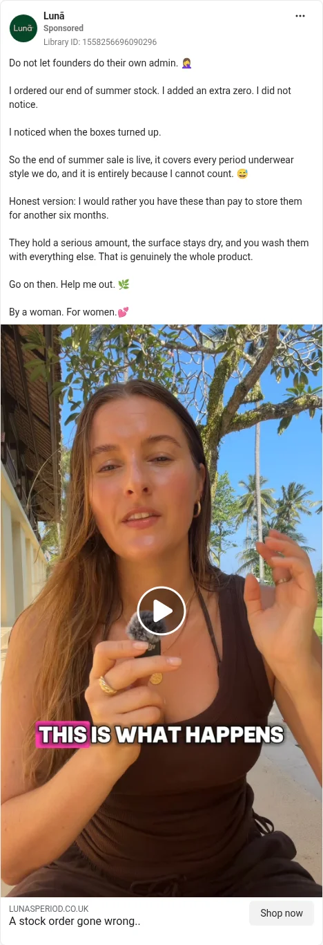 Based on Ad Library ID 1558256696090296, Lunã, closest live GB card: founder to camera about a sale, not fit. FLAG: multi-buy claims; absorbency claim needs evidence.